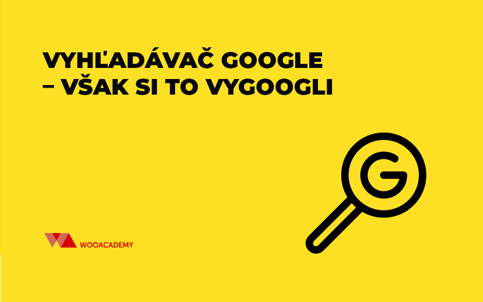 Vyhľadávač Google – však si to vygoogli